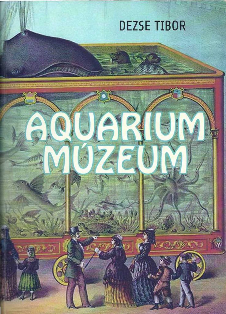 Aquarium múzeum – Dezse Tibor