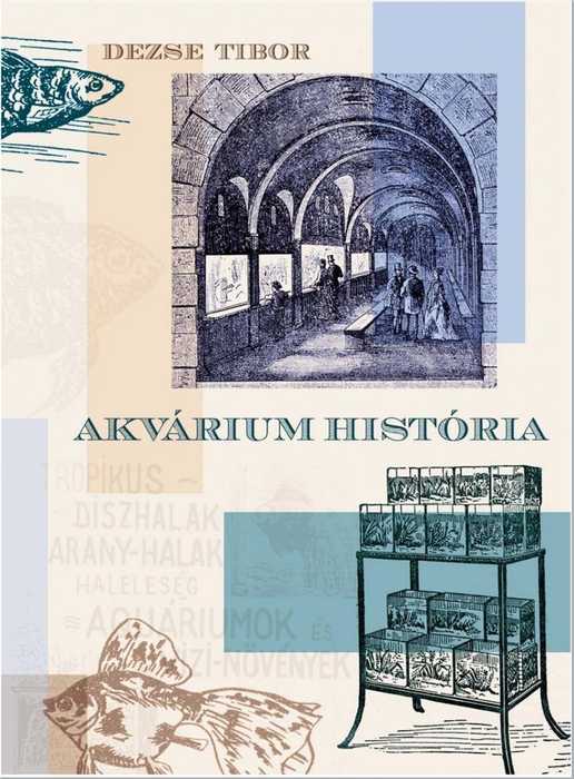Akvárium história – Dezse Tibor